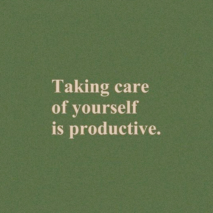 Taking care of yourself is productive 🤍