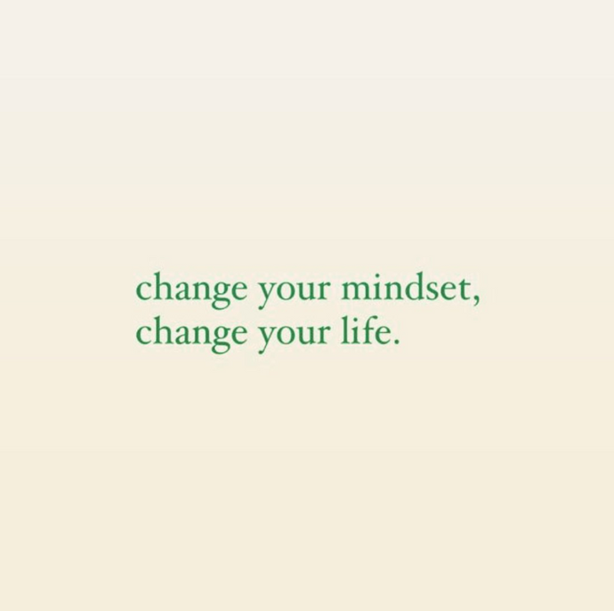 Change your mindset - Change your life