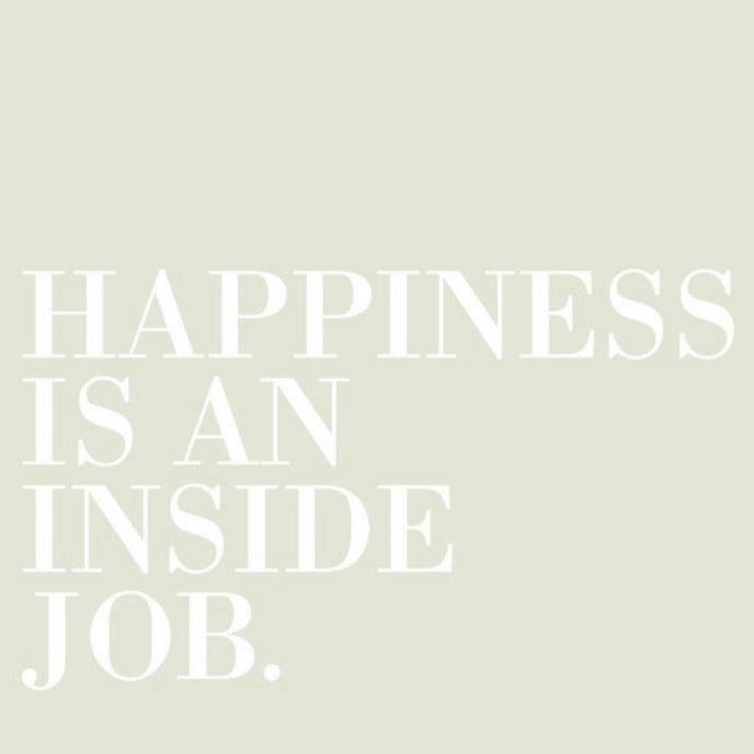 Happiness is an Inside Job: Unlocking the Power Within